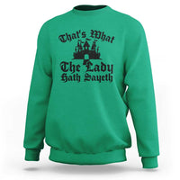 Funny Thats What The Lady Hath Sayeth Sweatshirt Old English Castle Funny Medieval Humor