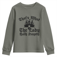 Funny Thats What The Lady Hath Sayeth Youth Sweatshirt Old English Castle Funny Medieval Humor
