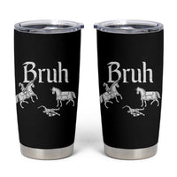 Funny Bruh Medieval Jousting Fallen Knight Graphic Tumbler Cup Sarcastic Renaissance Faire Meme