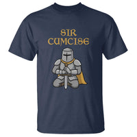 Funny Sir Cumcise Kneeling Knight Graphic T Shirt Sarcastic Wordplay Medieval Dark Adult Humor