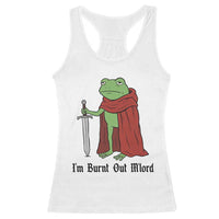 Funny Medieval Frog Knight Fantasy Sword Meme Racerback Tank Top Im Burnt Out Mlord Fantasy Meme