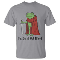 Funny Medieval Frog Knight Fantasy Sword Meme T Shirt Im Burnt Out Mlord Fantasy Meme