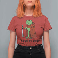 Funny Medieval Frog Knight Fantasy Sword Meme T Shirt For Women Im Burnt Out Mlord Fantasy Meme