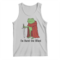 Funny Medieval Frog Knight Fantasy Sword Meme Tank Top Im Burnt Out Mlord Fantasy Meme