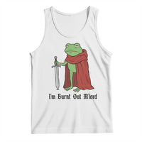 Funny Medieval Frog Knight Fantasy Sword Meme Tank Top Im Burnt Out Mlord Fantasy Meme