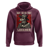 Funny Plague Doctor History Humor Hoodie But Did You Try Leeches Retro Woodcut Graphic