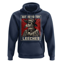 Funny Plague Doctor History Humor Hoodie But Did You Try Leeches Retro Woodcut Graphic
