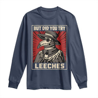 Funny Plague Doctor History Humor Long Sleeve Shirt But Did You Try Leeches Retro Woodcut Graphic