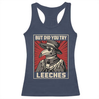 Funny Plague Doctor History Humor Racerback Tank Top But Did You Try Leeches Retro Woodcut Graphic