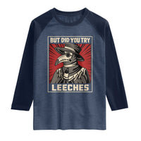 Funny Plague Doctor History Humor Raglan Shirt But Did You Try Leeches Retro Woodcut Graphic