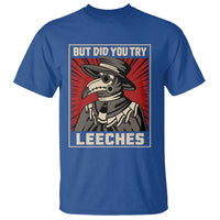 Funny Plague Doctor History Humor T Shirt But Did You Try Leeches Retro Woodcut Graphic