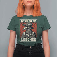Funny Plague Doctor History Humor T Shirt For Women But Did You Try Leeches Retro Woodcut Graphic