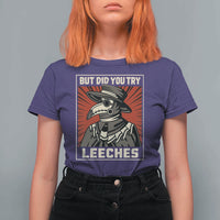 Funny Plague Doctor History Humor T Shirt For Women But Did You Try Leeches Retro Woodcut Graphic
