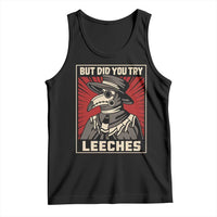 Funny Plague Doctor History Humor Tank Top But Did You Try Leeches Retro Woodcut Graphic