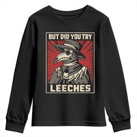 Funny Plague Doctor History Humor Youth Sweatshirt But Did You Try Leeches Retro Woodcut Graphic
