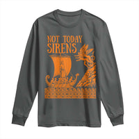 Not Today Sirens Funny Odysseus Journey Parody Long Sleeve Shirt Greek Mythology Epic Odyssey History Lover Gift