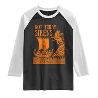 Not Today Sirens Funny Odysseus Journey Parody Raglan Shirt Greek Mythology Epic Odyssey History Lover Gift