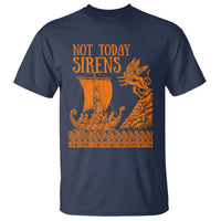 Not Today Sirens Funny Odysseus Journey Parody T Shirt Greek Mythology Epic Odyssey History Lover Gift