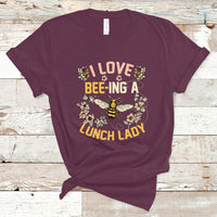 Lunch Lady T Shirt I Love Being A Lunch Lady Bee Lover School Cafeteria Crew - Wonder Print Shop