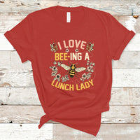 Lunch Lady T Shirt I Love Being A Lunch Lady Bee Lover School Cafeteria Crew - Wonder Print Shop