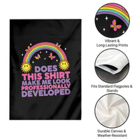 Does This Shirt Make Me Look Professionally Developed Garden Flag Retro Rainbow Butterfly Sarcastic Professional Development PD Humor