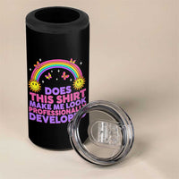 Does This Shirt Make Me Look Professionally Developed 4 in 1 Can Cooler Tumbler Retro Rainbow Butterfly Sarcastic Professional Development PD Humor