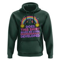 Does This Shirt Make Me Look Professionally Developed Hoodie Retro Rainbow Butterfly Sarcastic Professional Development PD Humor