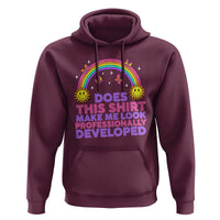 Does This Shirt Make Me Look Professionally Developed Hoodie Retro Rainbow Butterfly Sarcastic Professional Development PD Humor