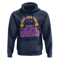 Does This Shirt Make Me Look Professionally Developed Hoodie Retro Rainbow Butterfly Sarcastic Professional Development PD Humor