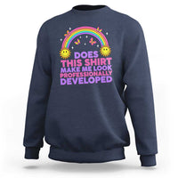 Does This Shirt Make Me Look Professionally Developed Sweatshirt Retro Rainbow Butterfly Sarcastic Professional Development PD Humor