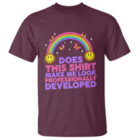 Does This Shirt Make Me Look Professionally Developed T Shirt Retro Rainbow Butterfly Sarcastic Professional Development PD Humor