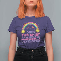 Does This Shirt Make Me Look Professionally Developed T Shirt For Women Retro Rainbow Butterfly Sarcastic Professional Development PD Humor