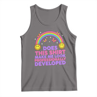 Does This Shirt Make Me Look Professionally Developed Tank Top Retro Rainbow Butterfly Sarcastic Professional Development PD Humor