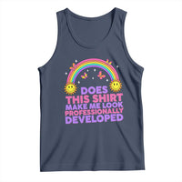 Does This Shirt Make Me Look Professionally Developed Tank Top Retro Rainbow Butterfly Sarcastic Professional Development PD Humor