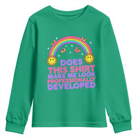 Does This Shirt Make Me Look Professionally Developed Youth Sweatshirt Retro Rainbow Butterfly Sarcastic Professional Development PD Humor