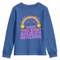 Does This Shirt Make Me Look Professionally Developed Youth Sweatshirt Retro Rainbow Butterfly Sarcastic Professional Development PD Humor