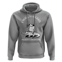 Funny Goblincore Sword Frog Riding Alligator Meme Hoodie I Will Succeed Because I Am Insane Chaotic Motivation