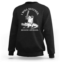 Funny Goblincore Sword Frog Riding Alligator Meme Sweatshirt I Will Succeed Because I Am Insane Chaotic Motivation