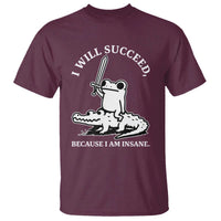 Funny Goblincore Sword Frog Riding Alligator Meme T Shirt I Will Succeed Because I Am Insane Chaotic Motivation