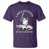 Funny Goblincore Sword Frog Riding Alligator Meme T Shirt I Will Succeed Because I Am Insane Chaotic Motivation