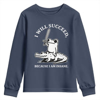 Funny Goblincore Sword Frog Riding Alligator Meme Youth Sweatshirt I Will Succeed Because I Am Insane Chaotic Motivation