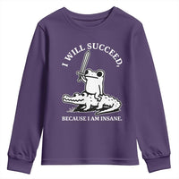 Funny Goblincore Sword Frog Riding Alligator Meme Youth Sweatshirt I Will Succeed Because I Am Insane Chaotic Motivation