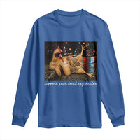 Support Your Local Egg Dealer Chicken Sipping Iced Coffee Graphic Long Sleeve Shirt Funny Homesteading Farm Life