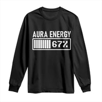 Funny Aura Energy at 67 Long Sleeve Shirt Six Seven Viral Meme 6 7 Gen Alpha Slang - Wonder Print Shop