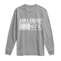 Funny Aura Energy at 67 Long Sleeve Shirt Six Seven Viral Meme 6 7 Gen Alpha Slang - Wonder Print Shop