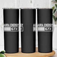 Funny Aura Energy at 67 Skinny Tumbler Six Seven Viral Meme 6 7 Gen Alpha Slang - Wonder Print Shop