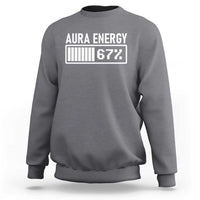 Funny Aura Energy at 67 Sweatshirt Six Seven Viral Meme 6 7 Gen Alpha Slang - Wonder Print Shop