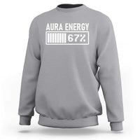 Funny Aura Energy at 67 Sweatshirt Six Seven Viral Meme 6 7 Gen Alpha Slang - Wonder Print Shop