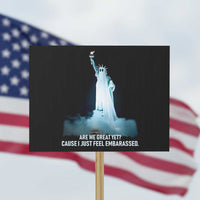 Statue of Liberty Ghost Protest Sign Are We Great Yet Cause I Just Feel Embarrased - Wonder Print Shop