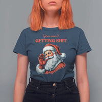 Funny Santa T Shirt For Women You Ain't Getting Shit Retro - Wonder Print Shop